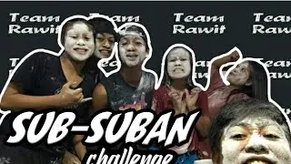 Subsuban challenge | Team Rawit (laptrip ToH)
