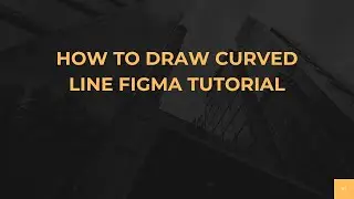 Как рисовать изогнутую линию в Figma Tutorial