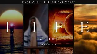 Life of the Messiah | The Silent Years | Thomas Fretwell