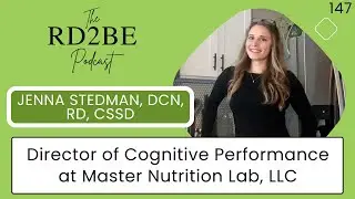 The RD2BE Podcast - Jenna Stedman, DCN, RD, CSSD - Director of Cognitive Performance