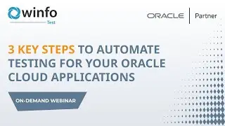 3 Key Steps to Automate Testing for Oracle Cloud Applications