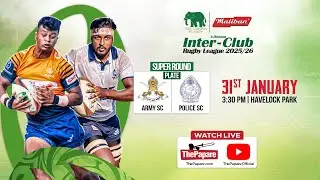 LIVE: Army Rugby vs Police SC - Plate Segment - Maliban Inter-Club Rugby League 2025/26