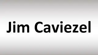 How to Pronounce Jim Caviezel