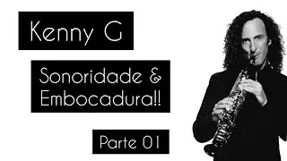 Kenny G - Sonoridade & Embocadura - Parte 01 | Denis Shima Sax