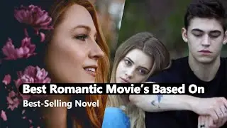Best Romantic Movie&rsquo;s Based On Best-Selling Novel
