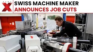 Swiss Machine Maker Cuts Jobs Amid China Slowdown | World News | NewsX