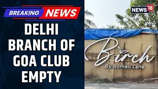 Goa Club Fire Tragedy: Report From Head office Of Romeo Lane Group; Delhi Office Empty | News18