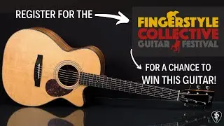Win this guitar! - Register for the Fingerstyle Collective Guitar Festival for a chance to win