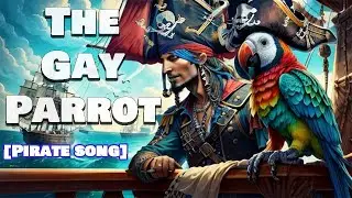 The Pirate and his Gay Parrot {Pirate song}