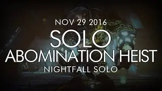 Destiny -  Solo Abomination Heist Nightfall - November 29, 2016 - Weekly Nightfall Solo
