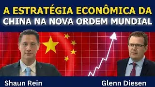 Shaun Rein: A Estratégia Econômica da China na Nova Ordem Mundial