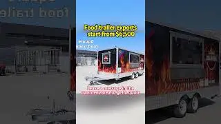 How to build a profitable $480,000/year food truck business using Chinese export trailers Contact Us