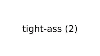 tight-ass (2) #slang #slangs #english #meaning #meanings #definition #definitions