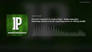 Research Unpacked: Dr Andras Hegyi - Region-dependent hamstrings activity