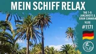 Mein Schiff Relax | Tag 7-8 | Lanzarote & Gran Canaria | TUI Cruises | Vlog 1171
