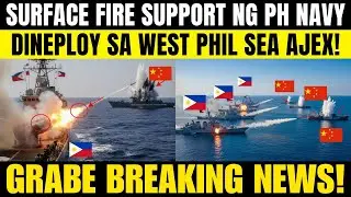 CHINA KABADO! PH NAVY SURFACE FIRE SUPPORT AJEX SA WEST PH SEA! SABAY NG TENSYON SA SOUTH CHINA SEA!
