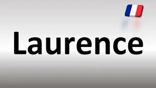 How to Pronounce Laurence (French)