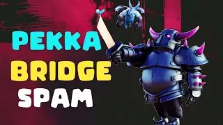 Why PEKKA Bridge Spam Is the BEST Deck (and Minions Make It EVEN BETTER)