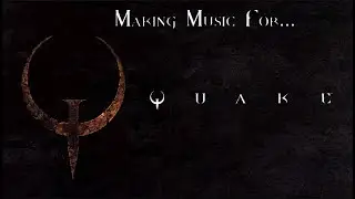 Making Music For... Quake
