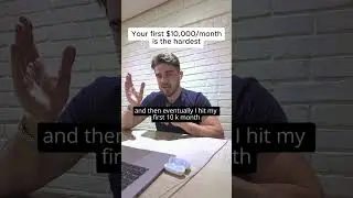 Your first $10,000/month in sales is the hardest.