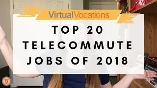 IT'S HERE: Virtual Vocations' Top 20 Telecommute Jobs of 2018