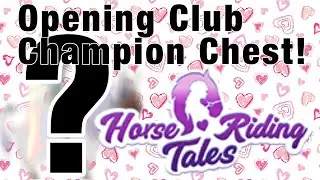 Opening a Champion Club Chest in Horse Riding Tales!