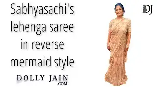 Draping Sabhyasachi's lehenga saree in reverse mermaid style on bride's mother