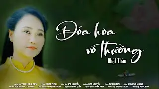 ĐOÁ HOA VÔ THƯỜNG || TRỊNH CÔNG SƠN || NHẬT THẢO