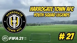 Youth Squad Legends - Part 27 - Harrogate Town - FIFA 21 Career Mode