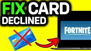UPDATED 2025! How To Fix Credit Card DECLINED On Fortnite | Card Declined Fortnite Fix (Easy Guide)