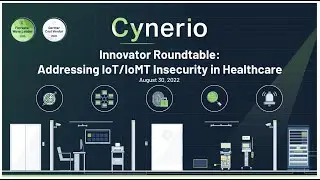Innovator Roundtable: Addressing IoT/IoMT Insecurity in Healthcare
