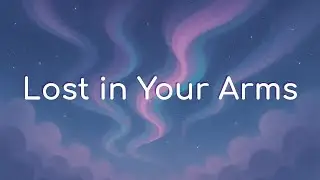 Lost in Your Arms - 8Auroras | Soft Songs That Hit Different | Original Music