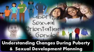 Understanding changes during Puberty & Sexual Development Planning #PubertySupport