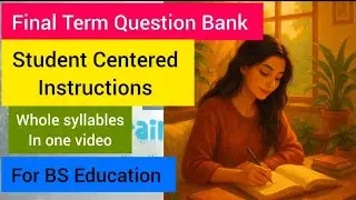 Student Centered Instructions final exam Question Bank 