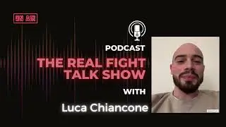 Luca Chiancone - Underdog sul tetto d'Italia - The Real FIGHT Talk Show S4 EP23