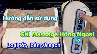 Cách sử dụng gối Massage Hồng Ngoại chi tiết