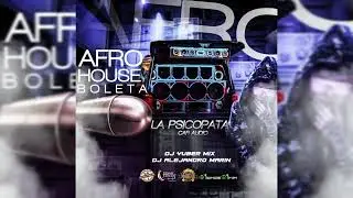 AFRO HOUSE BOLETA-La Psicópata Car audio 🔊🔥-Dj Yuber Mix 🇻🇪 Dj Alejandro Marín