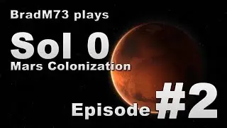 Sol 0: Mars Colonization -  Episode 2
