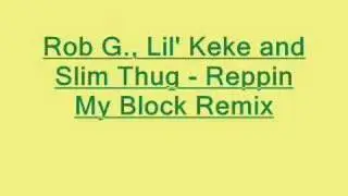 Rob G, Lil' Keke, Slim Thug - Reppin My Block Remix