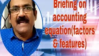 Briefing accounting equations(factors and features)