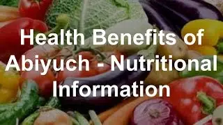 Health Benefits of Abiyuch - Nutritional Information