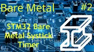 Подробный обзор таймеров STM32: настройка таймера SysTick с нуля | Учебное пособие по STM32 Bare ...