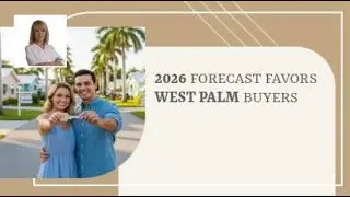 2026 Forecast Favors West Palm Buyers | Luxury Home Marketing Specialist