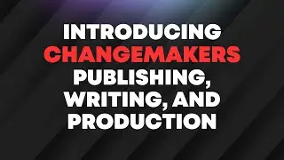 Introducing Changemakers Publishing, Writing, and Production