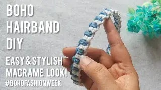 DIY Macrame Hairband Tutorial | Easy Step-by-Step for Beginners (Boho Fashion Week Ep 2)