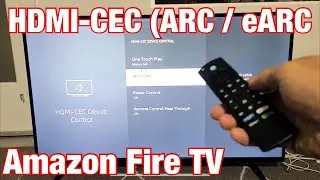 Amazon Fire TV: как включить HDMI-CEC ARC/eARC