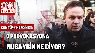 Suriye Sınırındaki Bayrak Provokasyonu! CNN TÜRK Mardin'de: Nusaybin Esnafı Provokasyona Tepkili