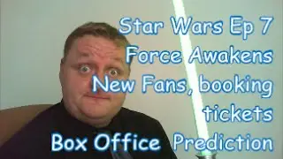Star Wars Ep 7 The Force Awakens, New fans, Booking tickets, box office: Vlogging Adam #10