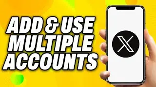 How To Add and Use Multiple X Twitter Accounts on Mobile (2025) - Quick Fix