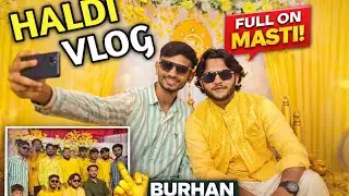 Bhai ki shaadi 💐 - Haldi Function || - Burhan Shaikh Vlogs 